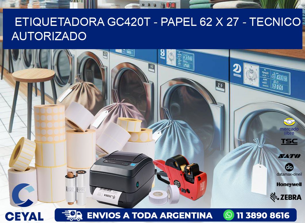 ETIQUETADORA GC420T - PAPEL 62 x 27 - TECNICO AUTORIZADO