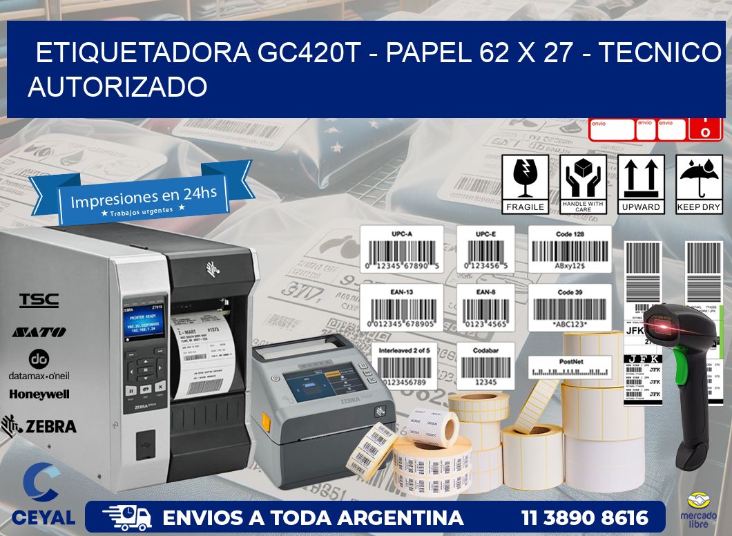 ETIQUETADORA GC420T - PAPEL 62 x 27 - TECNICO AUTORIZADO