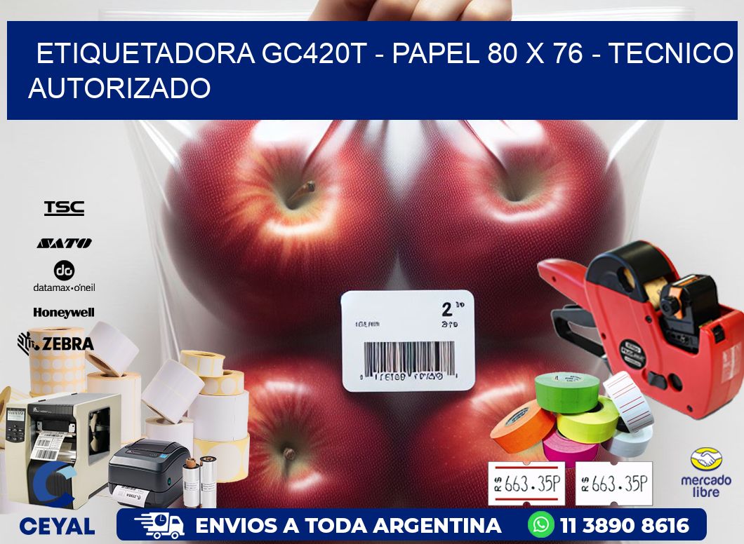 ETIQUETADORA GC420T - PAPEL 80 x 76 - TECNICO AUTORIZADO