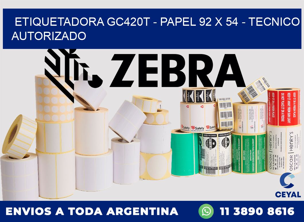 ETIQUETADORA GC420T - PAPEL 92 x 54 - TECNICO AUTORIZADO