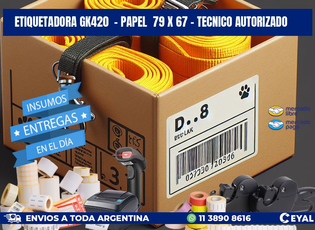 ETIQUETADORA GK420  - PAPEL  79 x 67 - TECNICO AUTORIZADO