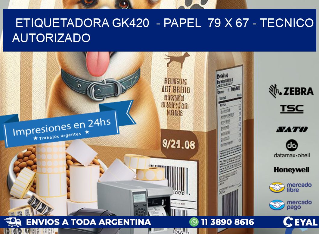 ETIQUETADORA GK420  – PAPEL  79 x 67 – TECNICO AUTORIZADO