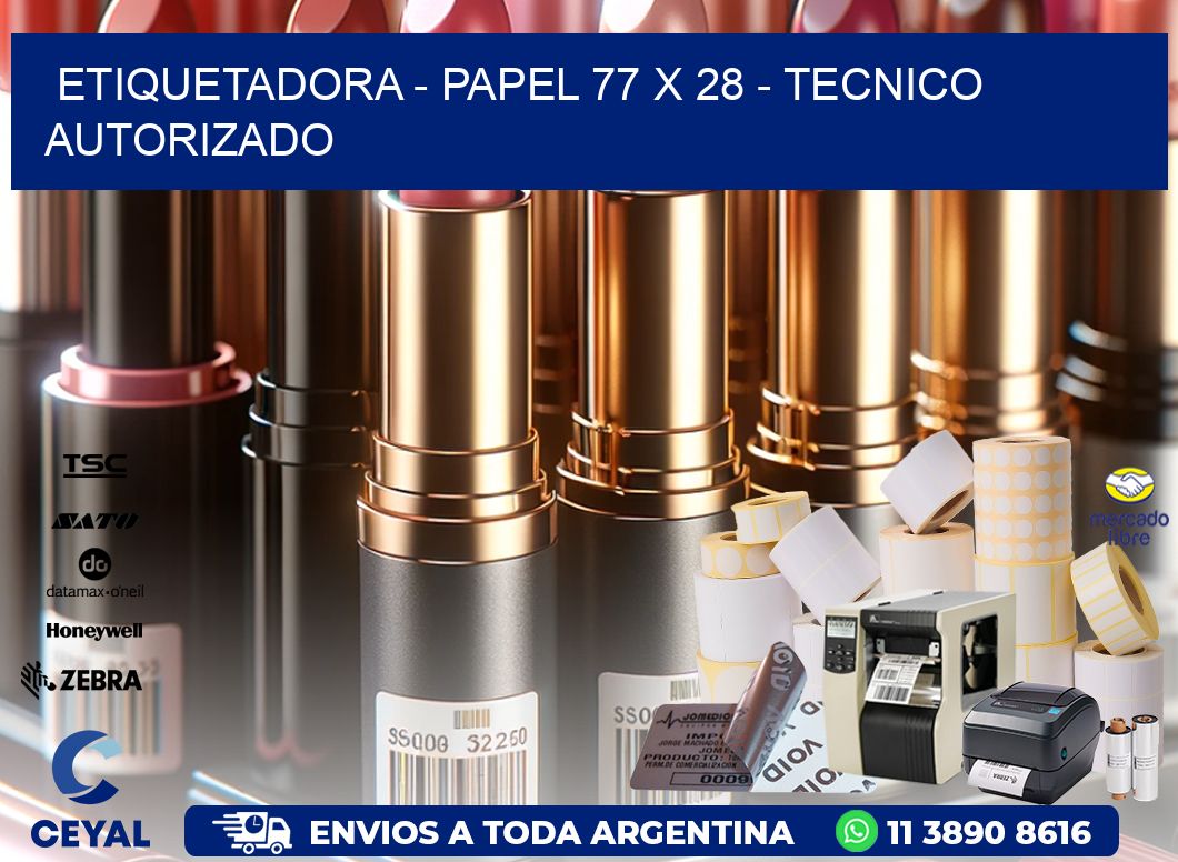 ETIQUETADORA - PAPEL 77 x 28 - TECNICO AUTORIZADO