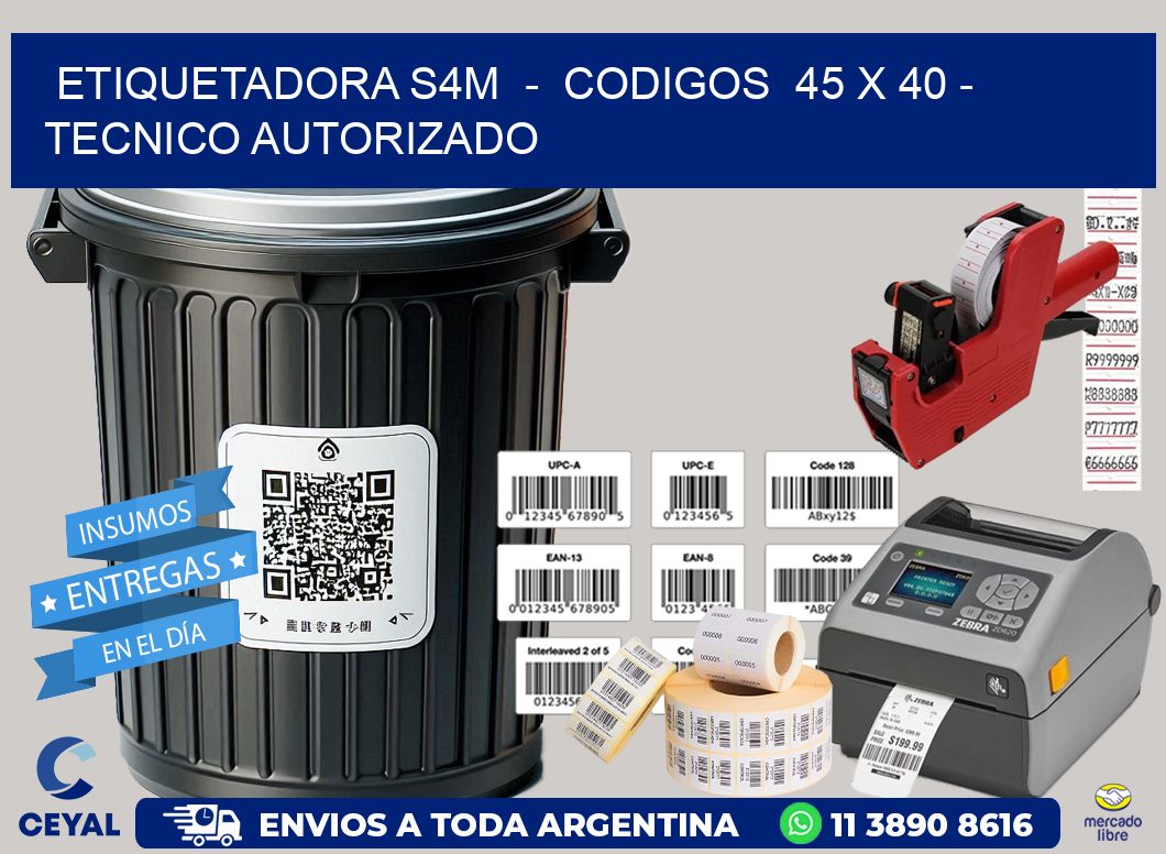 ETIQUETADORA S4M  -  CODIGOS  45 x 40 - TECNICO AUTORIZADO