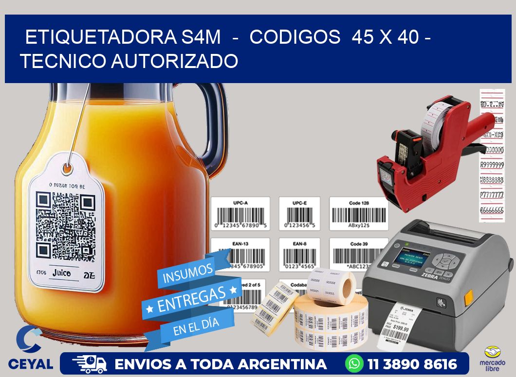 ETIQUETADORA S4M  -  CODIGOS  45 x 40 - TECNICO AUTORIZADO