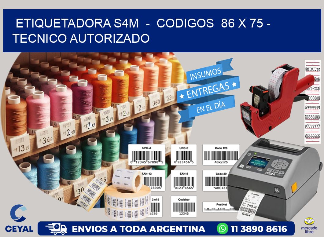 ETIQUETADORA S4M - CODIGOS 86 x 75 - TECNICO AUTORIZADO