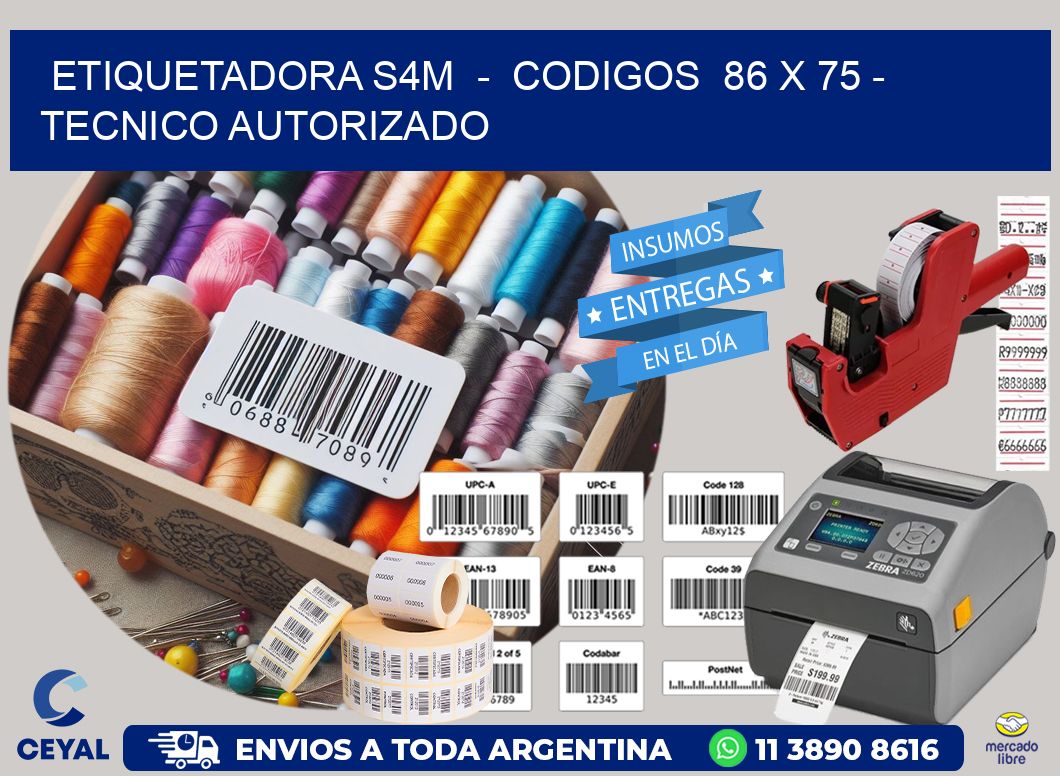 ETIQUETADORA S4M - CODIGOS 86 x 75 - TECNICO AUTORIZADO