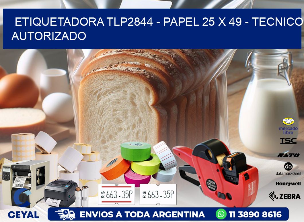 ETIQUETADORA TLP2844 - PAPEL 25 x 49 - TECNICO AUTORIZADO