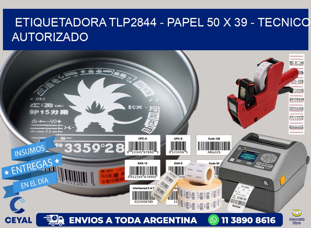 ETIQUETADORA TLP2844 - PAPEL 50 x 39 - TECNICO AUTORIZADO