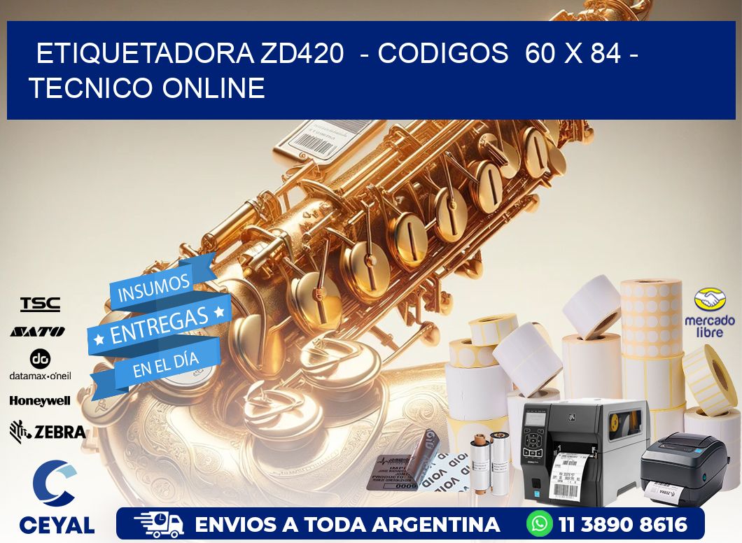 ETIQUETADORA ZD420  - CODIGOS  60 x 84 - TECNICO ONLINE