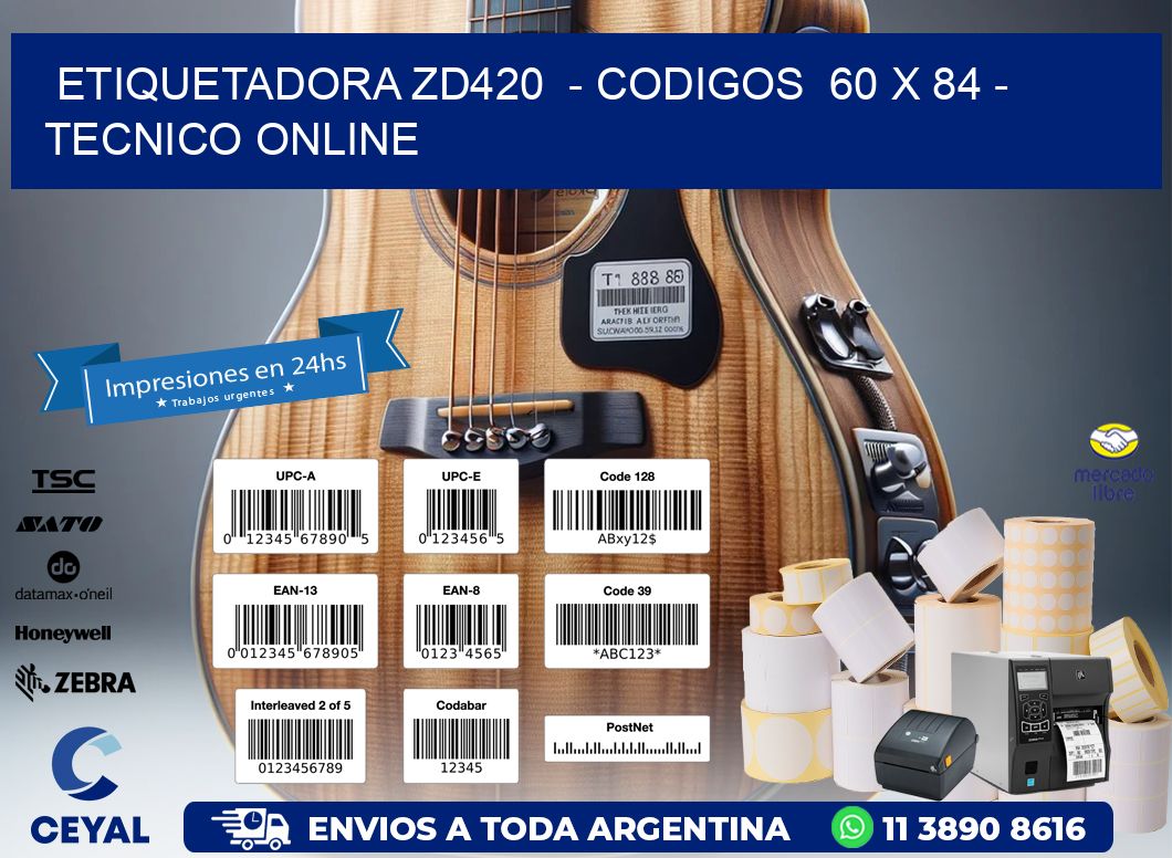 ETIQUETADORA ZD420  - CODIGOS  60 x 84 - TECNICO ONLINE