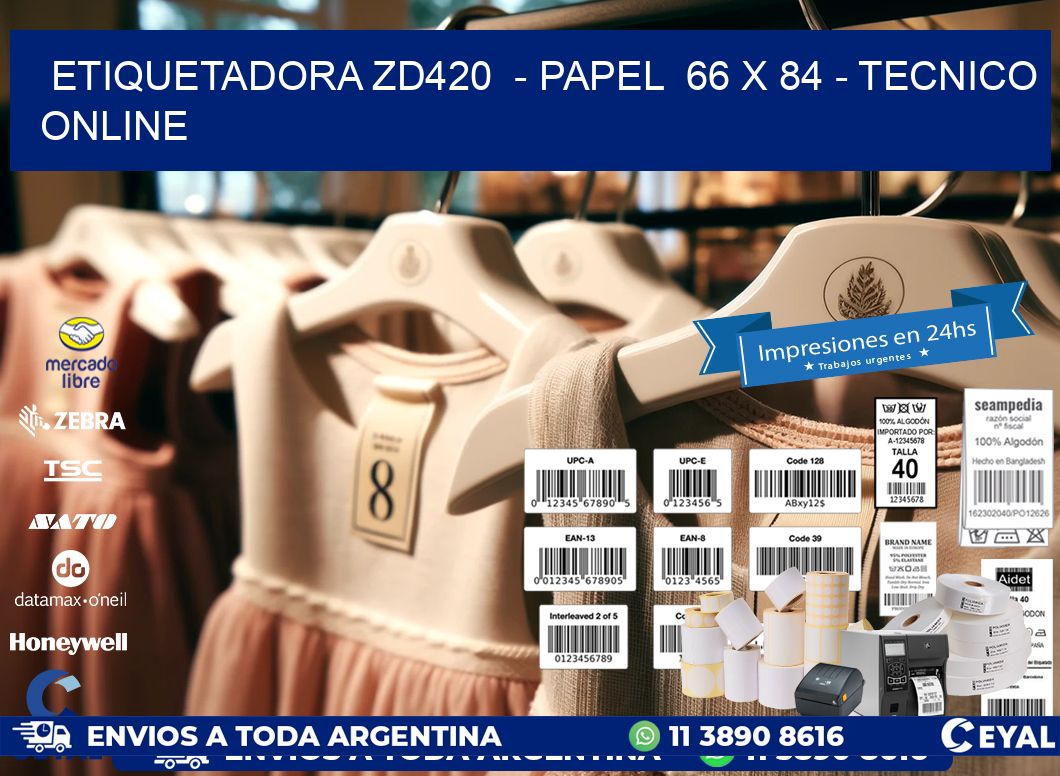ETIQUETADORA ZD420  – PAPEL  66 x 84 – TECNICO ONLINE