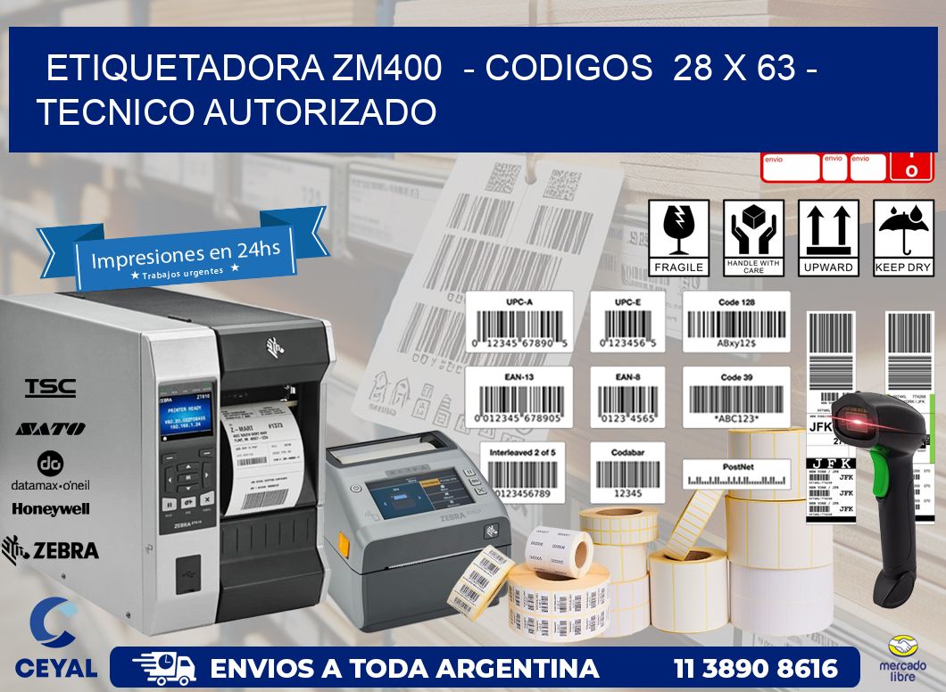 ETIQUETADORA ZM400  - CODIGOS  28 x 63 - TECNICO AUTORIZADO