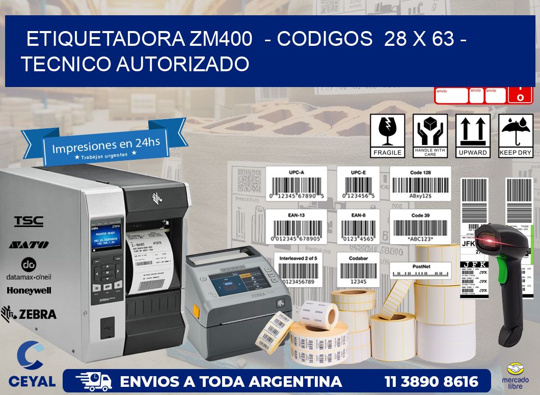 ETIQUETADORA ZM400  - CODIGOS  28 x 63 - TECNICO AUTORIZADO