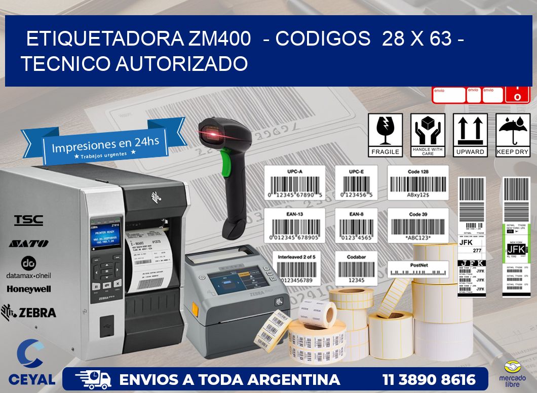 ETIQUETADORA ZM400  - CODIGOS  28 x 63 - TECNICO AUTORIZADO