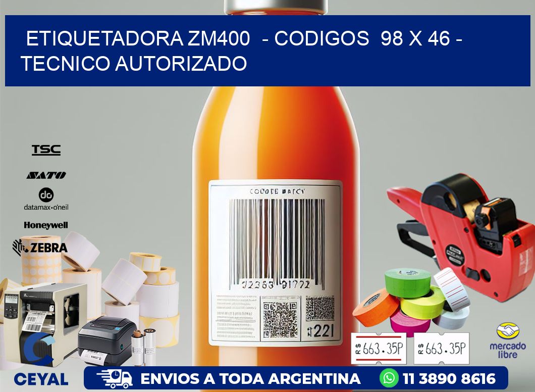 ETIQUETADORA ZM400  - CODIGOS  98 x 46 - TECNICO AUTORIZADO