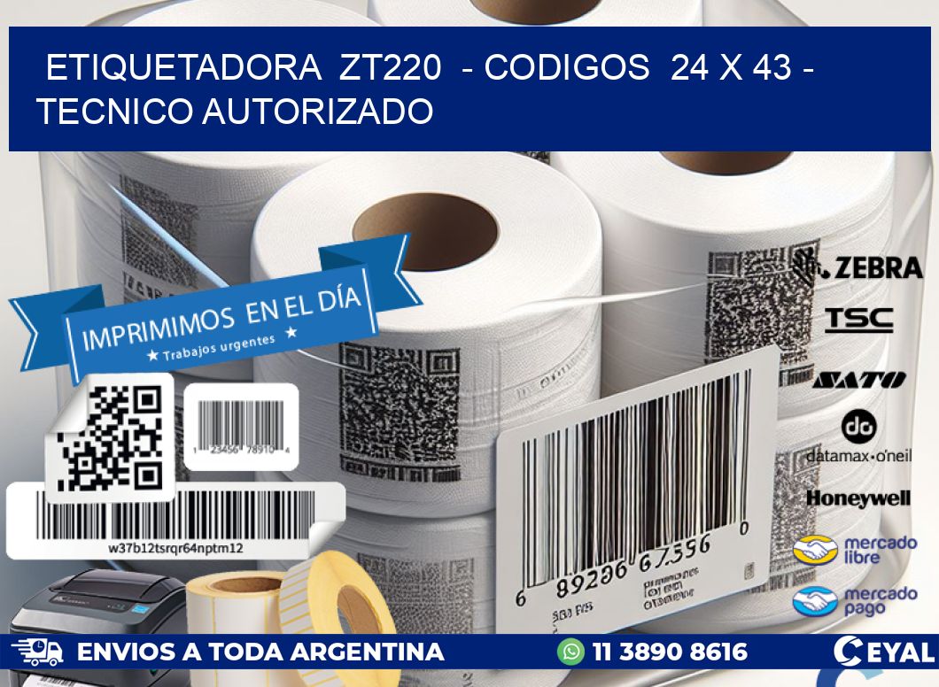 ETIQUETADORA  ZT220  - CODIGOS  24 x 43 - TECNICO AUTORIZADO