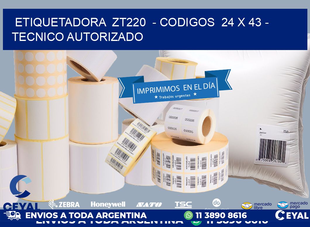 ETIQUETADORA  ZT220  - CODIGOS  24 x 43 - TECNICO AUTORIZADO