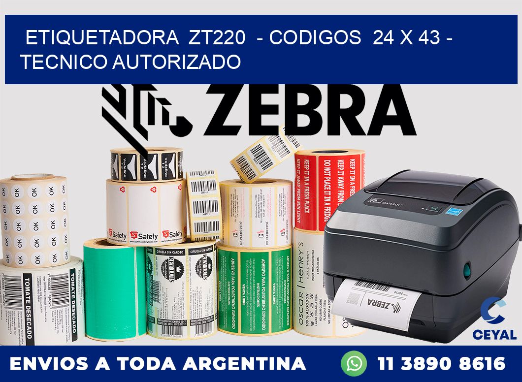 ETIQUETADORA  ZT220  - CODIGOS  24 x 43 - TECNICO AUTORIZADO