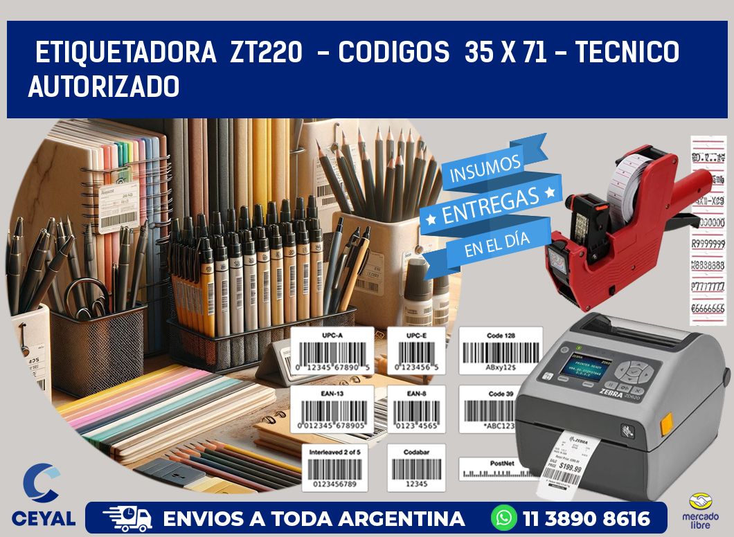 ETIQUETADORA ZT220 - CODIGOS 35 x 71 - TECNICO AUTORIZADO