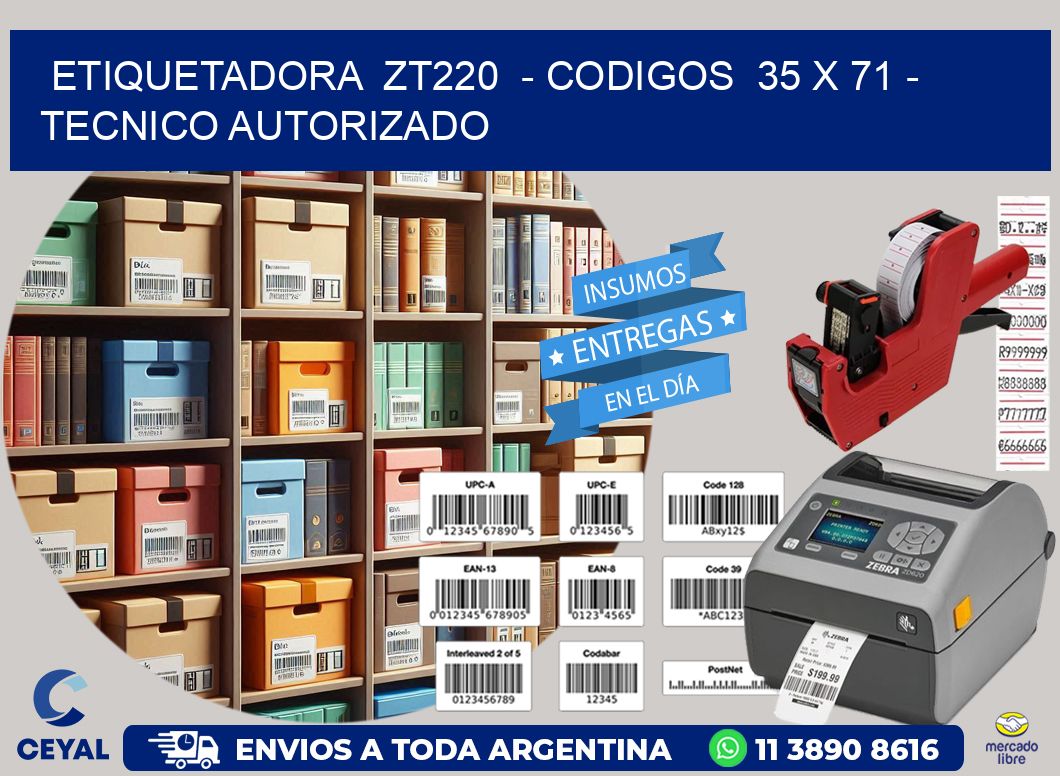 ETIQUETADORA  ZT220  – CODIGOS  35 x 71 – TECNICO AUTORIZADO