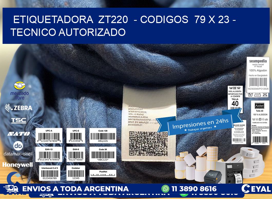 ETIQUETADORA ZT220 - CODIGOS 79 x 23 - TECNICO AUTORIZADO