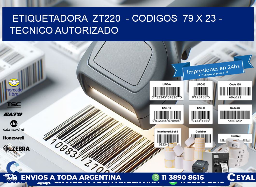 ETIQUETADORA ZT220 - CODIGOS 79 x 23 - TECNICO AUTORIZADO