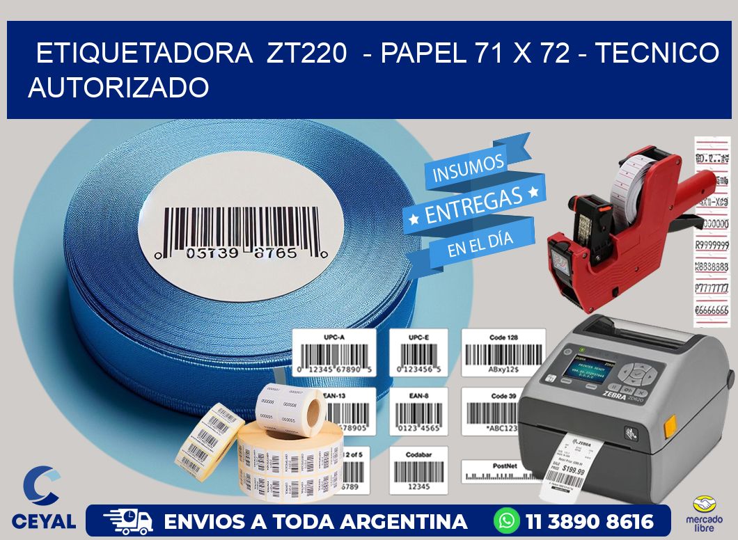 ETIQUETADORA ZT220 - PAPEL 71 x 72 - TECNICO AUTORIZADO