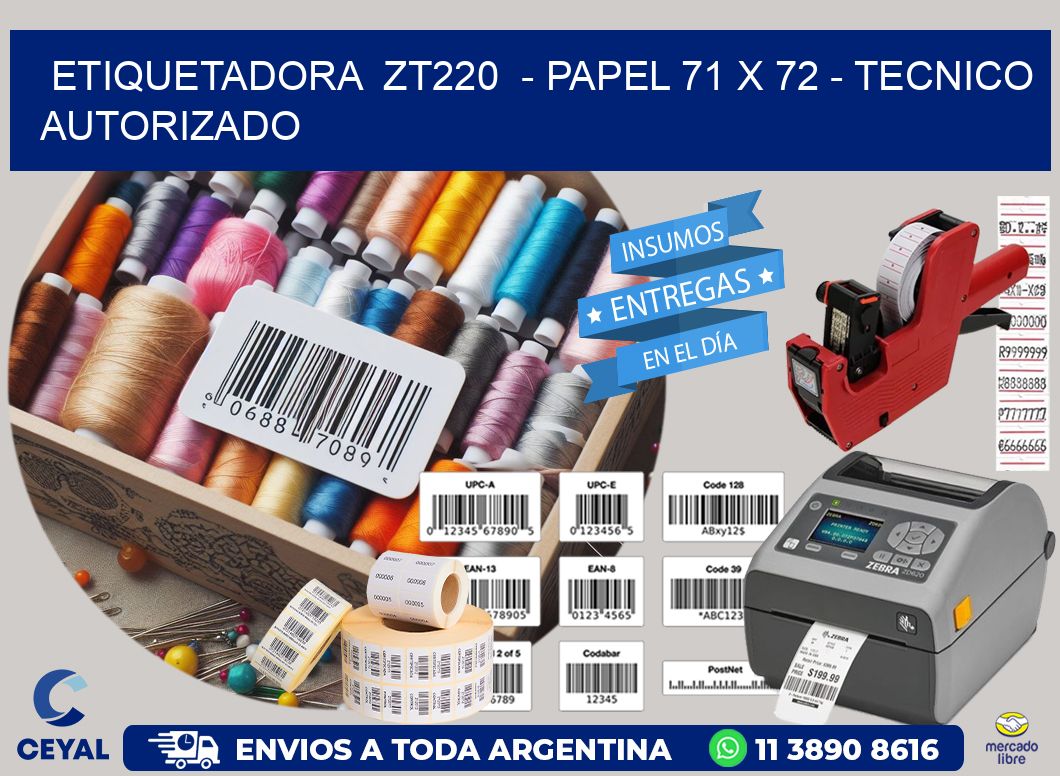 ETIQUETADORA  ZT220  – PAPEL 71 x 72 – TECNICO AUTORIZADO