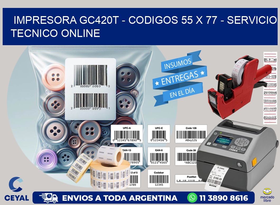 IMPRESORA GC420T - CODIGOS 55 x 77 - SERVICIO TECNICO ONLINE