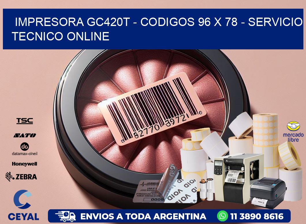 IMPRESORA GC420T - CODIGOS 96 x 78 - SERVICIO TECNICO ONLINE