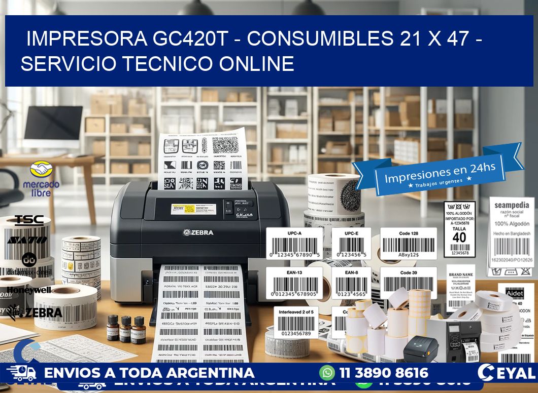 IMPRESORA GC420T - CONSUMIBLES 21 x 47 - SERVICIO TECNICO ONLINE
