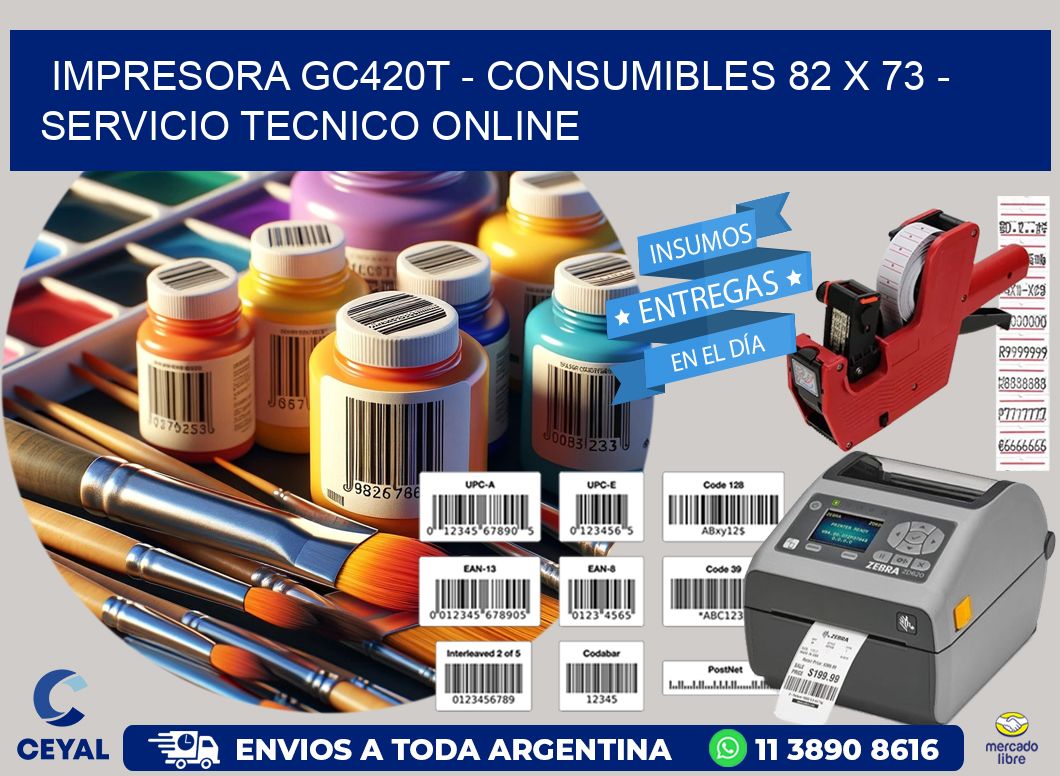 IMPRESORA GC420T - CONSUMIBLES 82 x 73 - SERVICIO TECNICO ONLINE