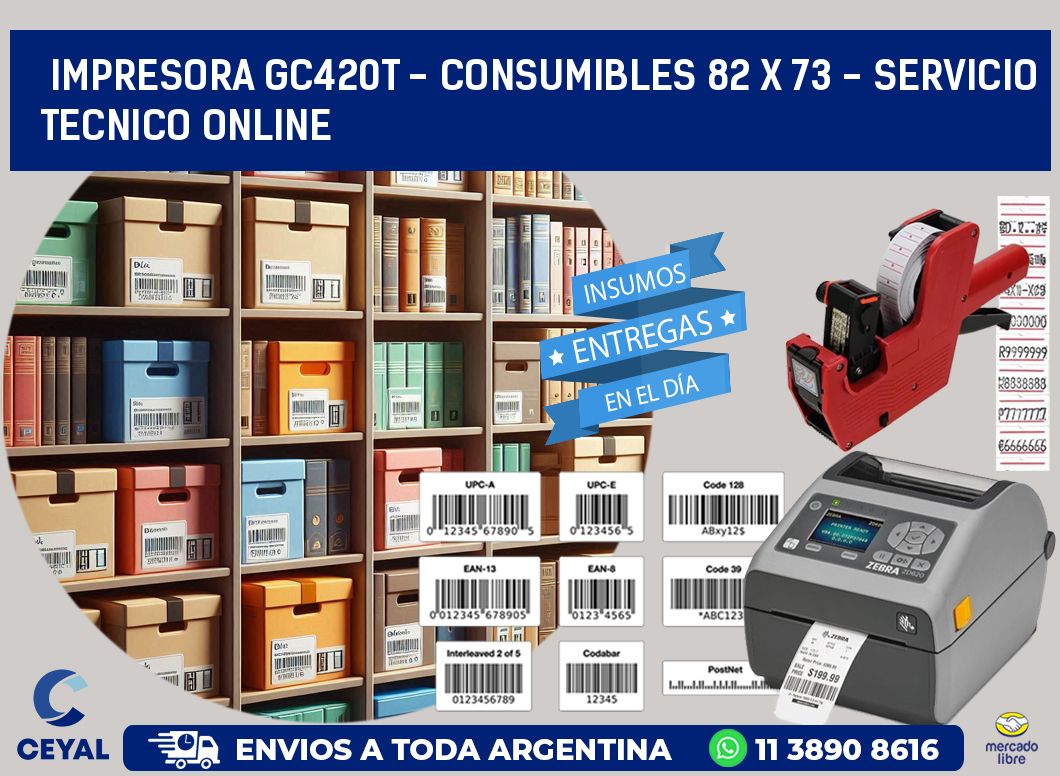 IMPRESORA GC420T - CONSUMIBLES 82 x 73 - SERVICIO TECNICO ONLINE