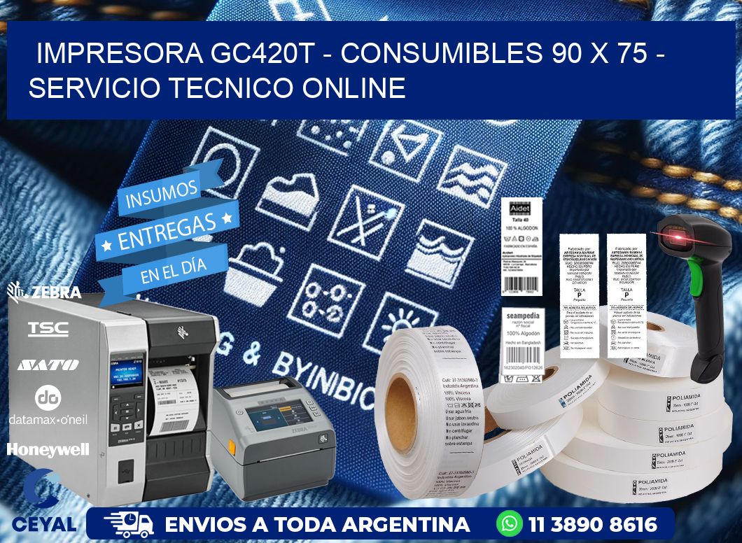 IMPRESORA GC420T - CONSUMIBLES 90 x 75 - SERVICIO TECNICO ONLINE