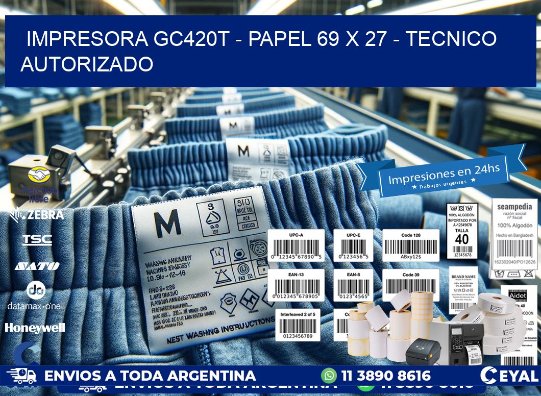 IMPRESORA GC420T - PAPEL 69 x 27 - TECNICO AUTORIZADO