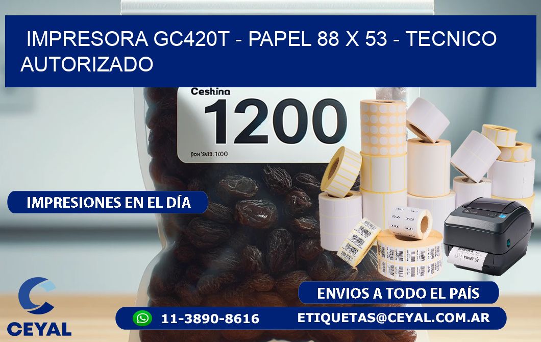 IMPRESORA GC420T - PAPEL 88 x 53 - TECNICO AUTORIZADO