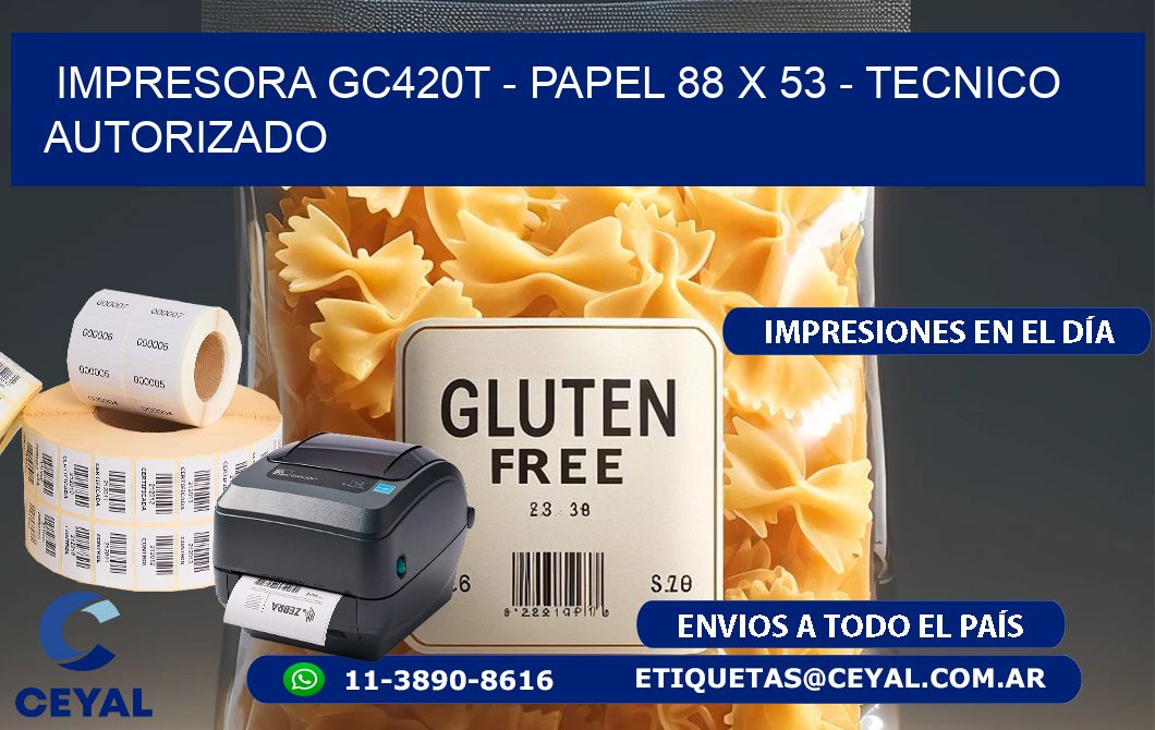 IMPRESORA GC420T – PAPEL 88 x 53 – TECNICO AUTORIZADO