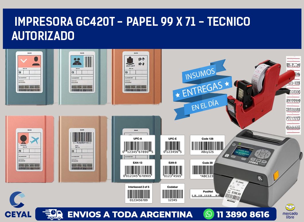 IMPRESORA GC420T - PAPEL 99 x 71 - TECNICO AUTORIZADO