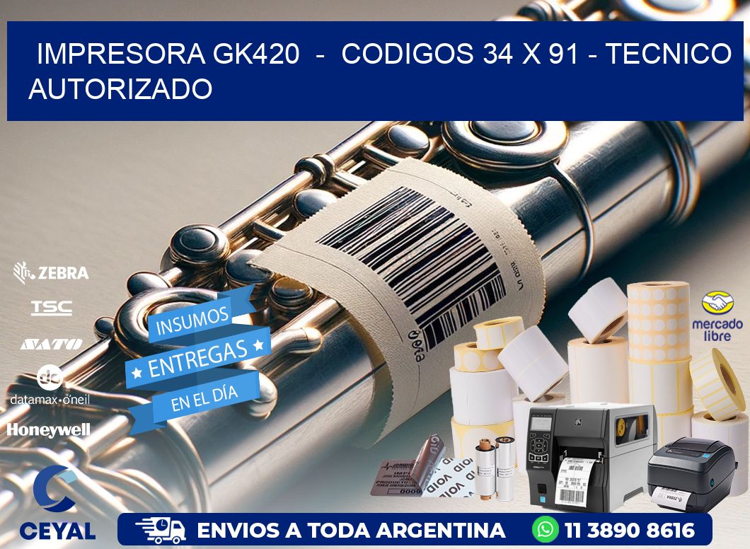 IMPRESORA GK420  -  CODIGOS 34 x 91 - TECNICO AUTORIZADO