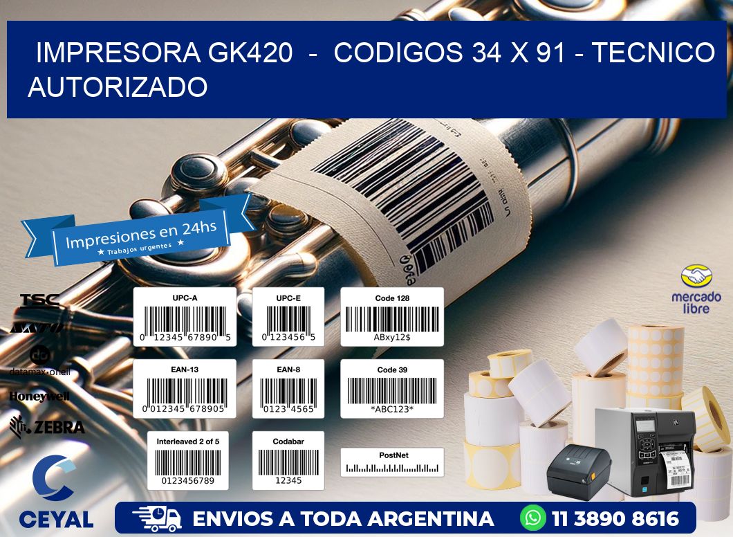 IMPRESORA GK420  -  CODIGOS 34 x 91 - TECNICO AUTORIZADO