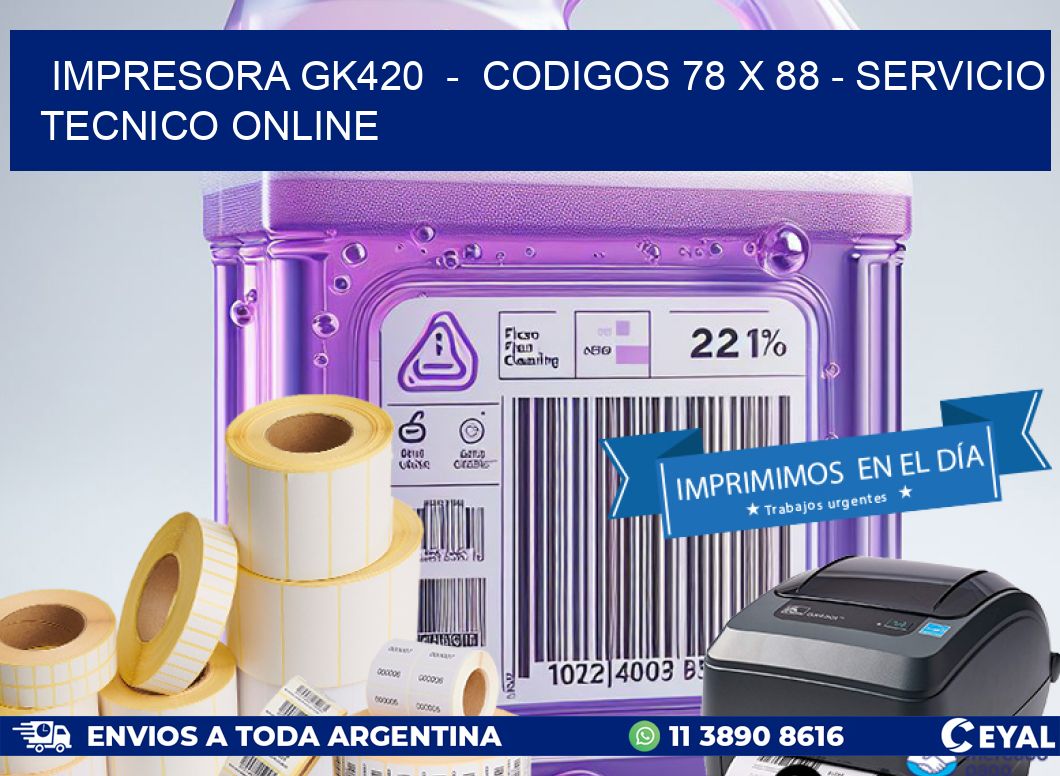 IMPRESORA GK420 - CODIGOS 78 x 88 - SERVICIO TECNICO ONLINE