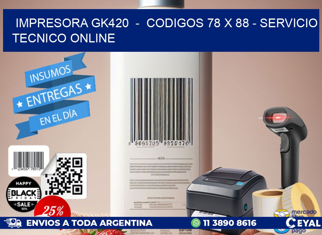 IMPRESORA GK420  –  CODIGOS 78 x 88 – SERVICIO TECNICO ONLINE