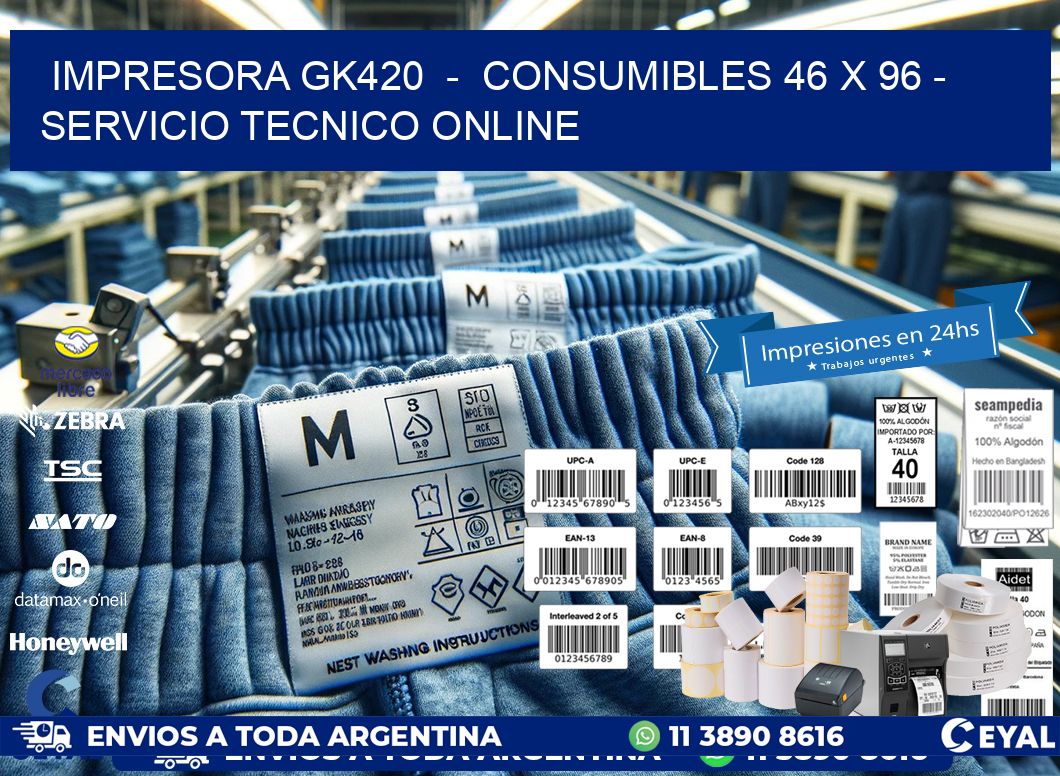IMPRESORA GK420  -  CONSUMIBLES 46 x 96 - SERVICIO TECNICO ONLINE
