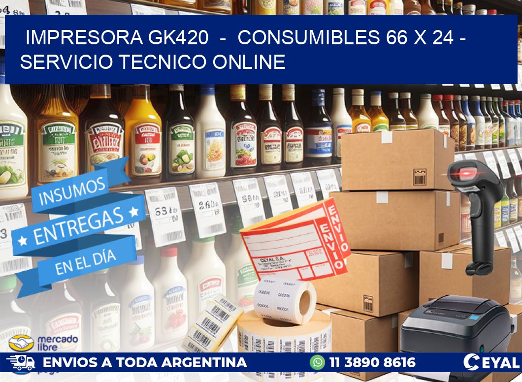 IMPRESORA GK420 - CONSUMIBLES 66 x 24 - SERVICIO TECNICO ONLINE
