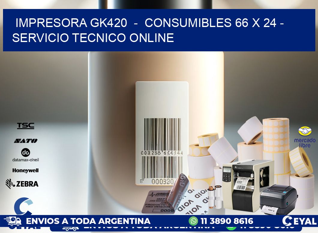 IMPRESORA GK420 - CONSUMIBLES 66 x 24 - SERVICIO TECNICO ONLINE