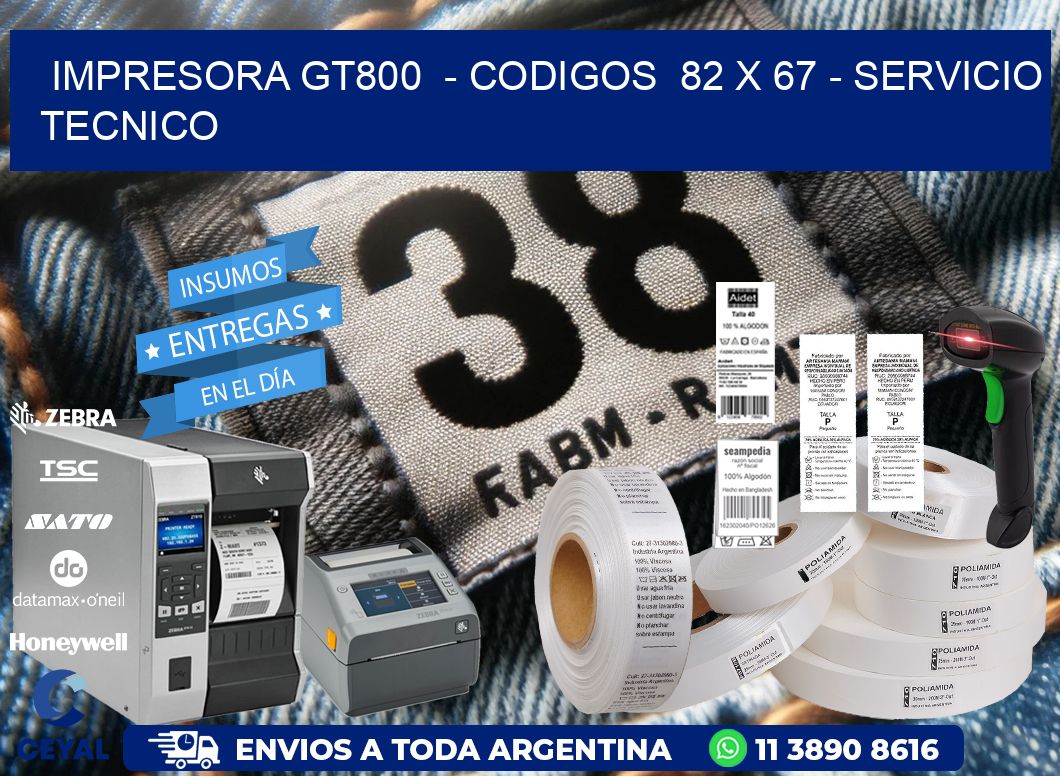 IMPRESORA GT800  - CODIGOS  82 x 67 - SERVICIO TECNICO