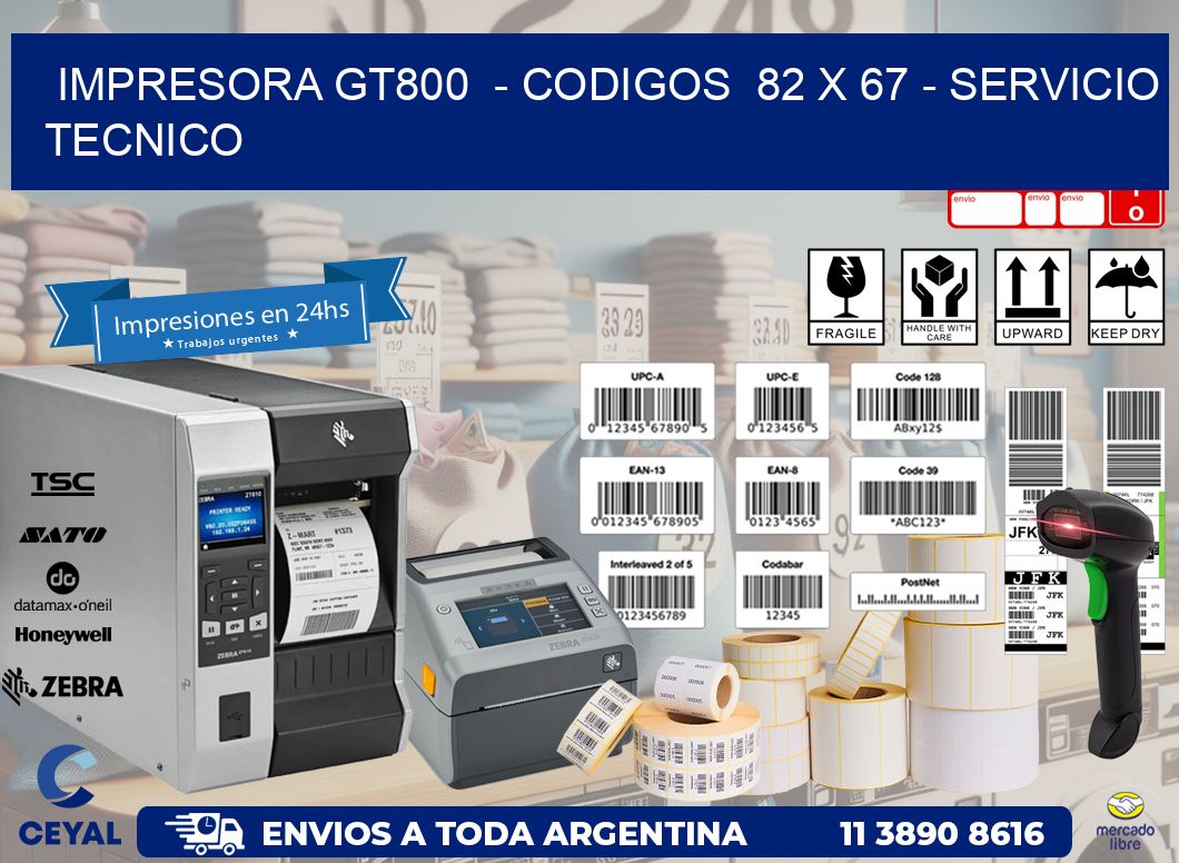 IMPRESORA GT800  - CODIGOS  82 x 67 - SERVICIO TECNICO