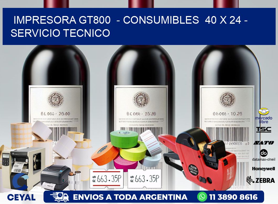 IMPRESORA GT800  - CONSUMIBLES  40 x 24 - SERVICIO TECNICO