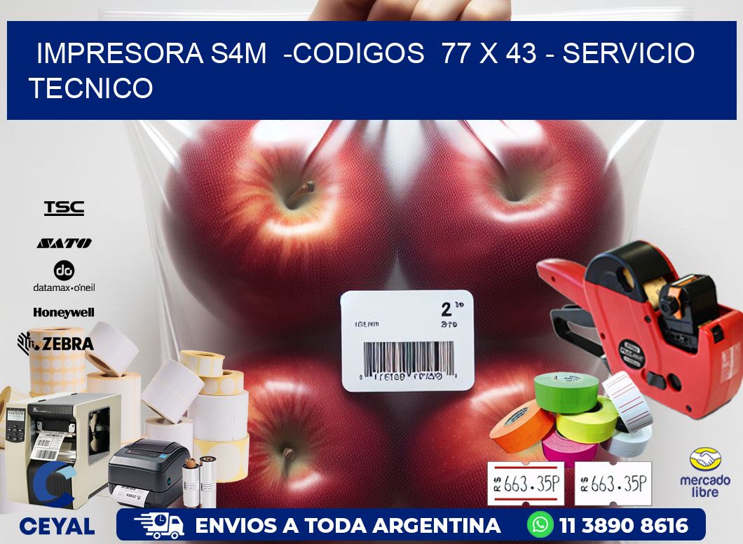 IMPRESORA S4M  -CODIGOS  77 x 43 - SERVICIO TECNICO